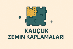 KAUÇUK ZEMİN KAPLAMALARI